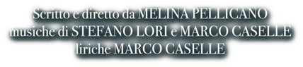 Crediti Regia e Musiche a Christmas Carol Musical: Scritto e diretto da Melina Pellicano, musiche di Stefano Lori e Marco Caselle